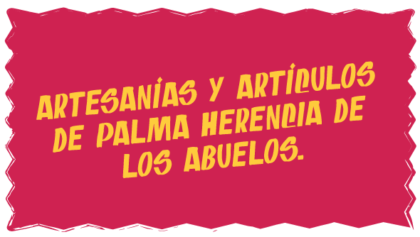 Artesanías-y-Artículos-de-Palma-Herencia-de-los-Abuelos